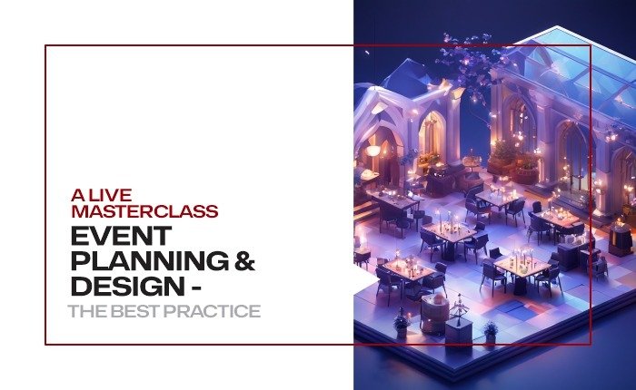 A Live Masterclass: Event Planning and Design- The Best Practice